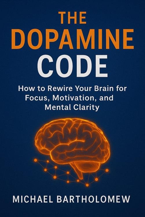 Cover of The Dopamine Code- How to Rewire Your Brain for Focus, Motivation, and Mental Cl