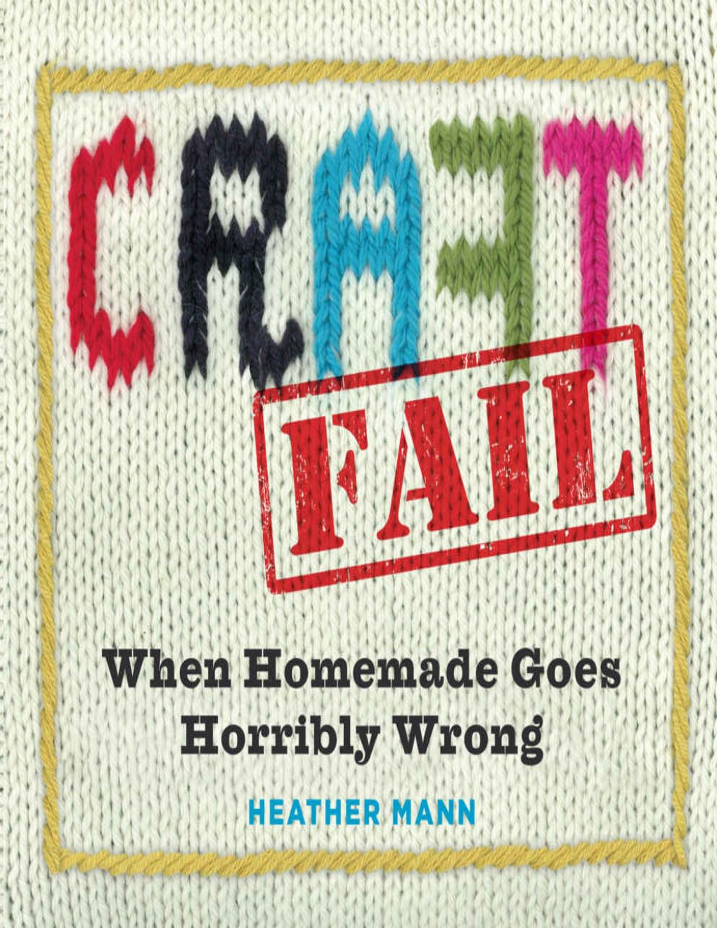 Cover of CraftFail: When Homemade Goes Terribly Wrong
