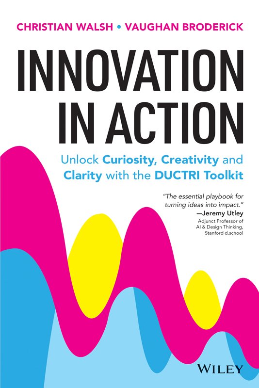 Cover of Innovation in Action; Unlock Curiosity, Creativity
