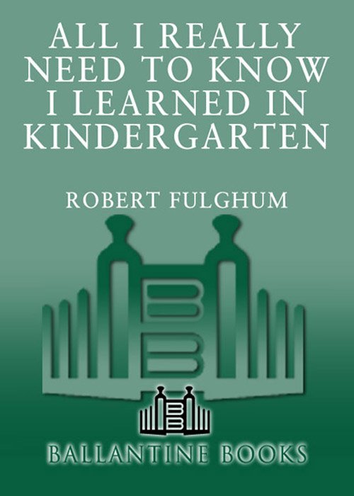 Cover of All I Really Need to Know I Learned in Kindergarten