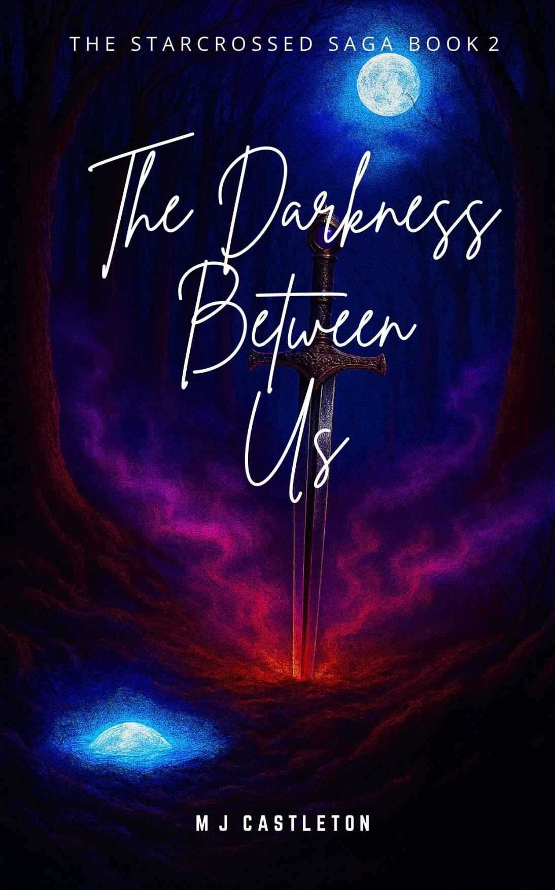 Cover of The Darkness Between Us: The Starcrossed Saga Book 2