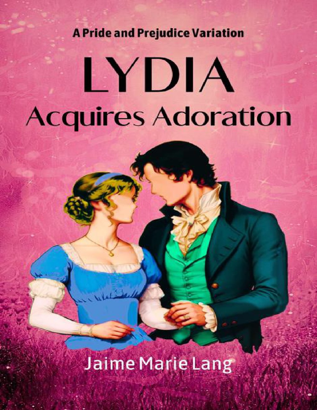 Cover of Lydia Acquires Adoration: A Pride and Prejudice Variation (Bennet Ladies Liberation Series Book 5)