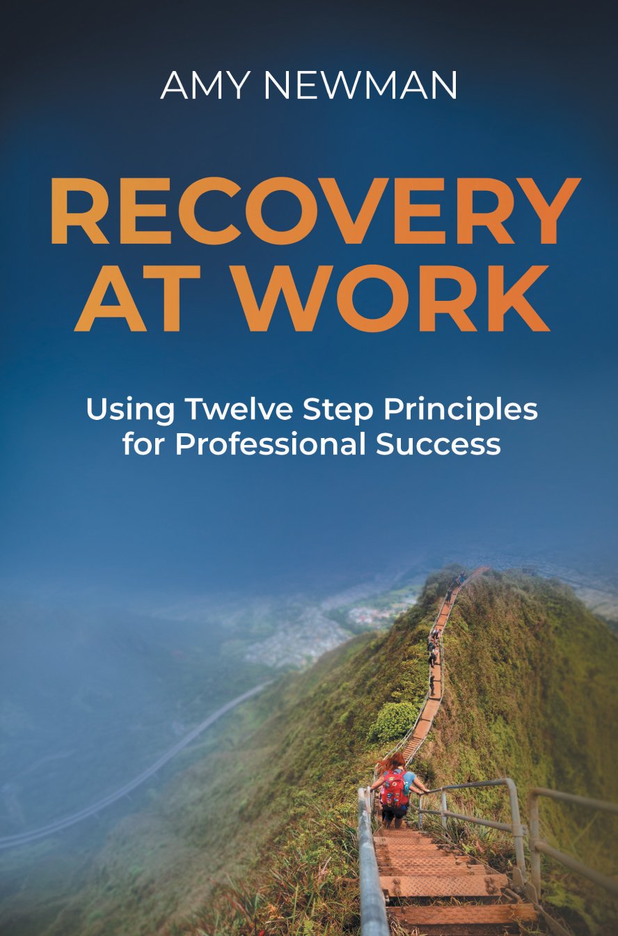 Cover of Using Twelve Step Principles for Professional Success; Recovery at Work- Using Twelve Step Principles for Professio