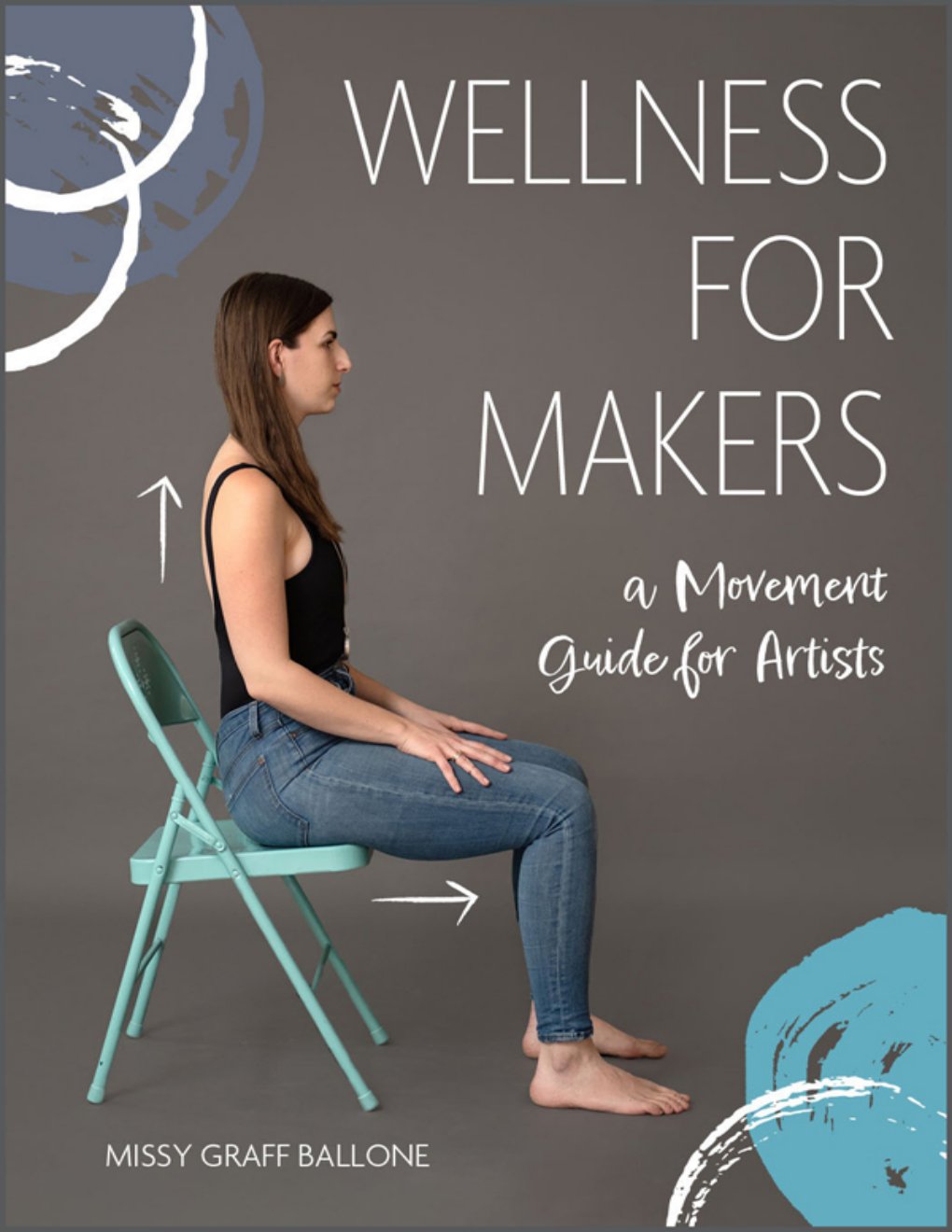 Cover of Wellness For Makers: A Movement Guide for Artists