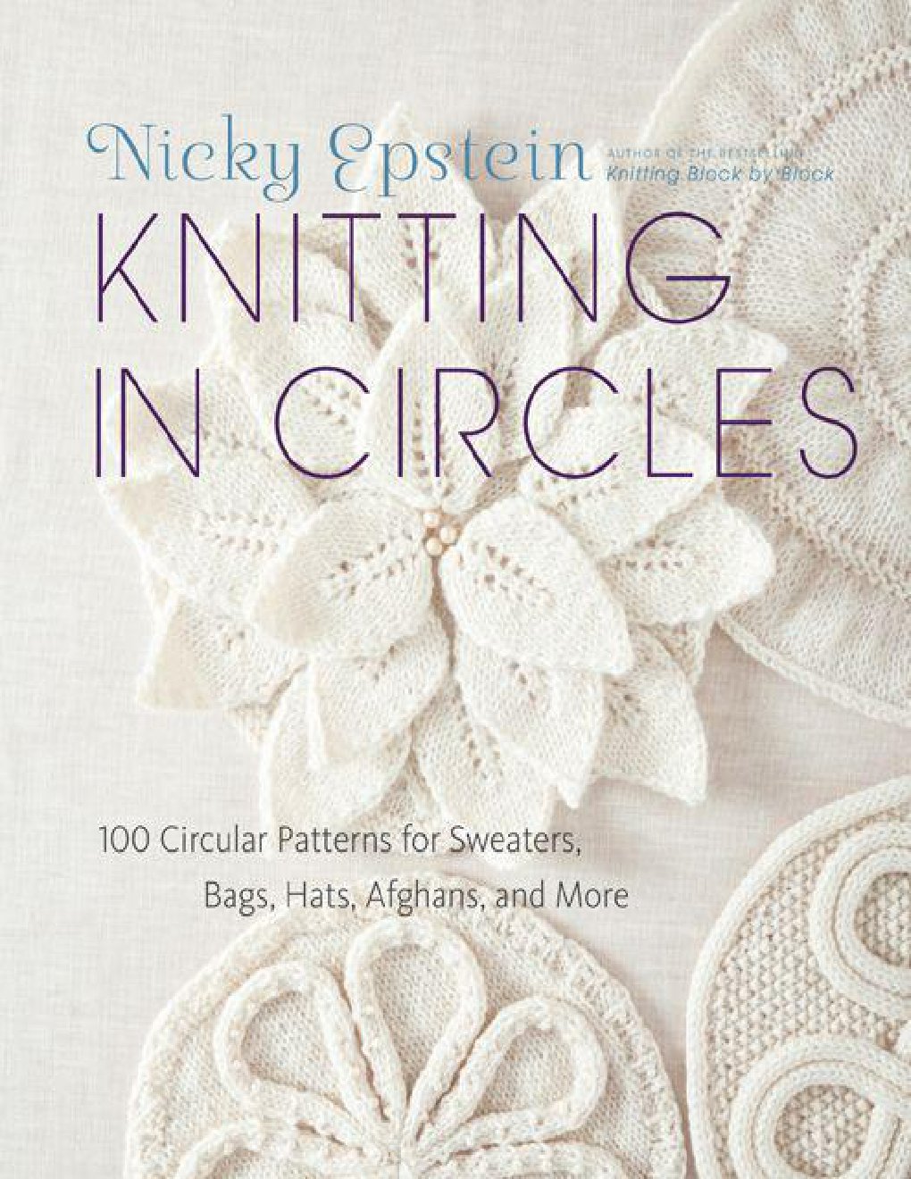 Cover of Knitting in Circles: 100 Circular Patterns for Sweaters, Bags, Hats, Afghans, and More