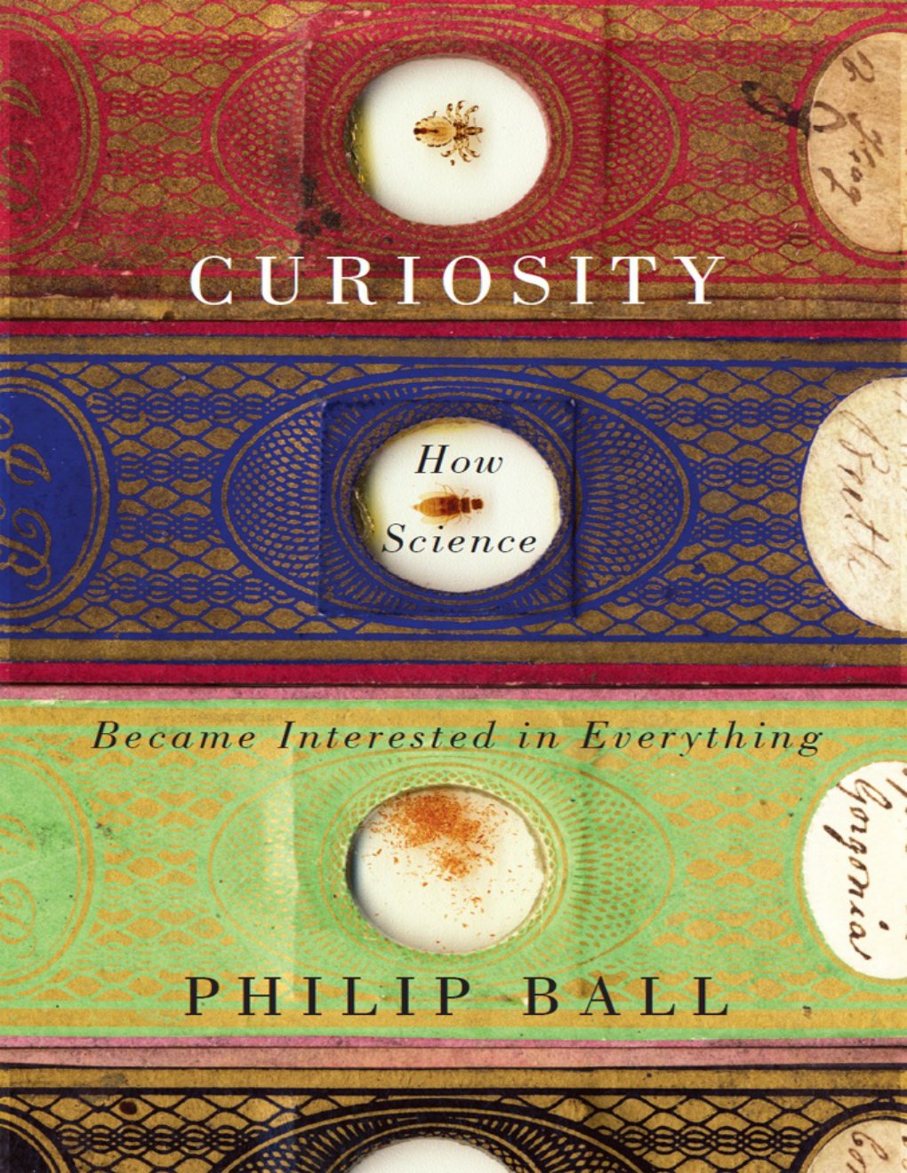 Cover of Curiosity- How Science Became Interested in Everything (1557)
