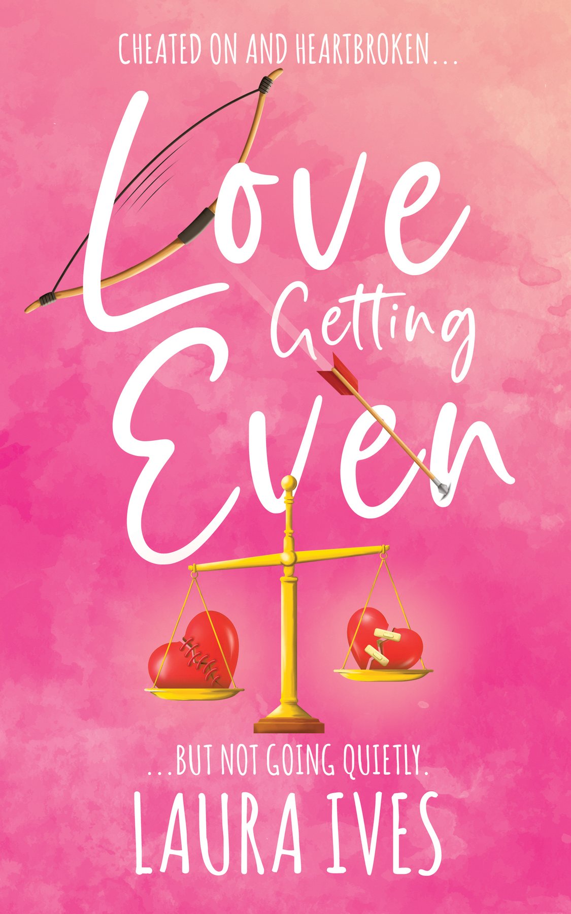 Cover of Love Getting Even : A rom com about healing broken hearts and getting petty payback