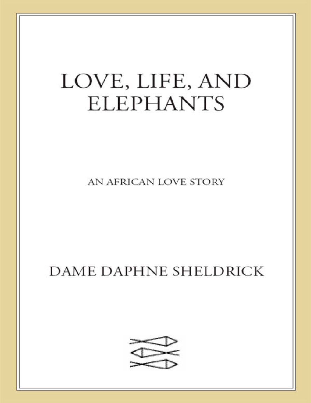 Cover of Love, Life, and Elephants
