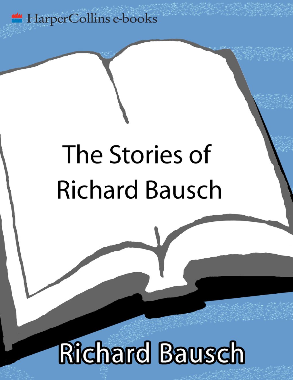 Cover of The Stories of Richard Bausch