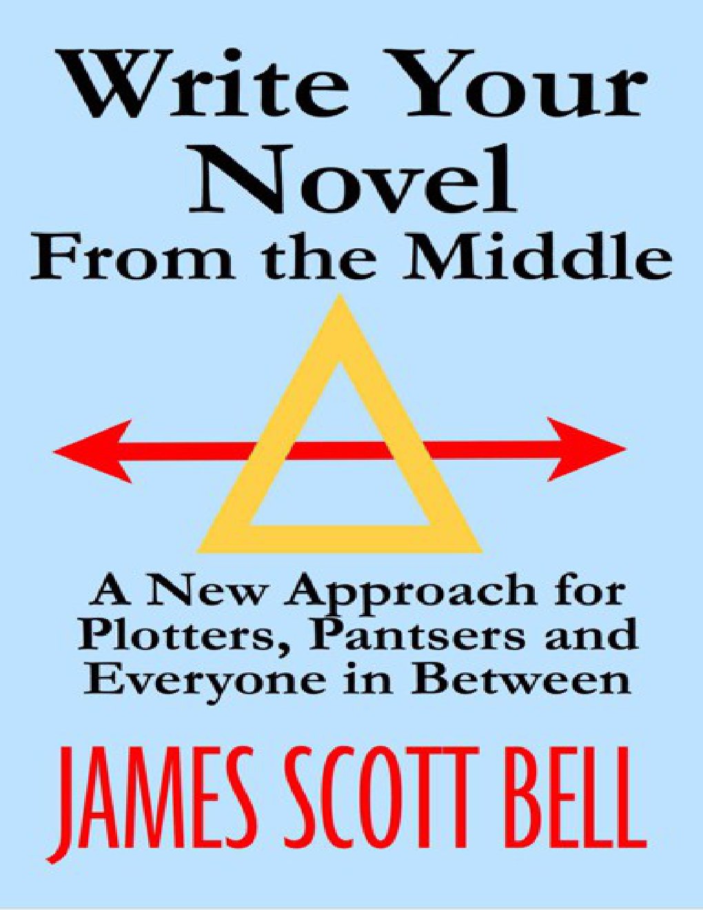 Cover of Write Your Novel From The Middle- A New Approach for Plotters, Pantsers and Everyone in Between (2014)
