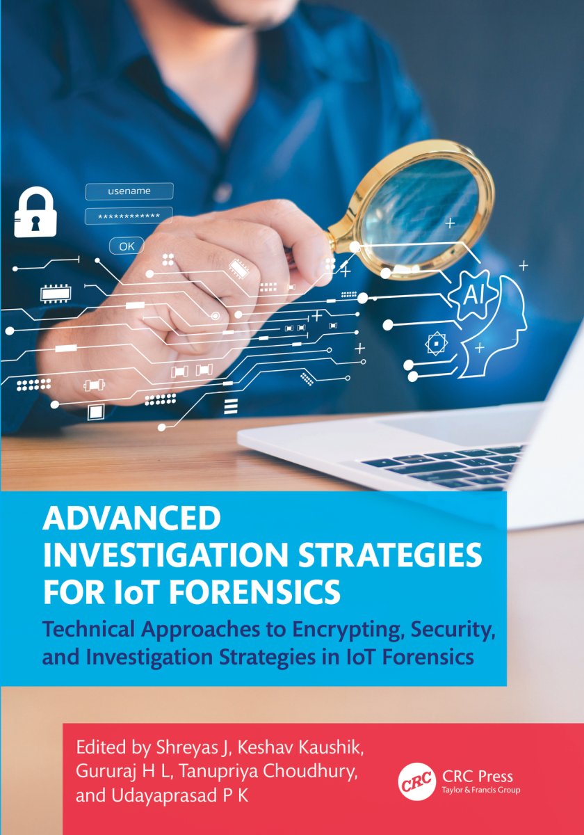 Cover of Advanced Investigation Strategies for IoT Forensics Technical Approaches to Encrypting, Security, an - Shreyas J