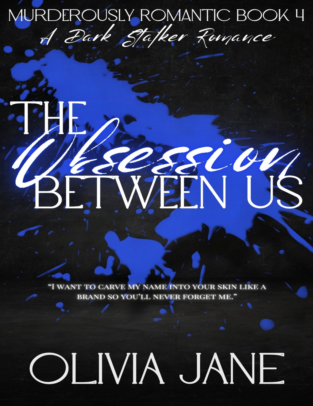 Cover of The Obsession Between Us: A Dark Stalker Romance (Murderously Romantic Book 4)