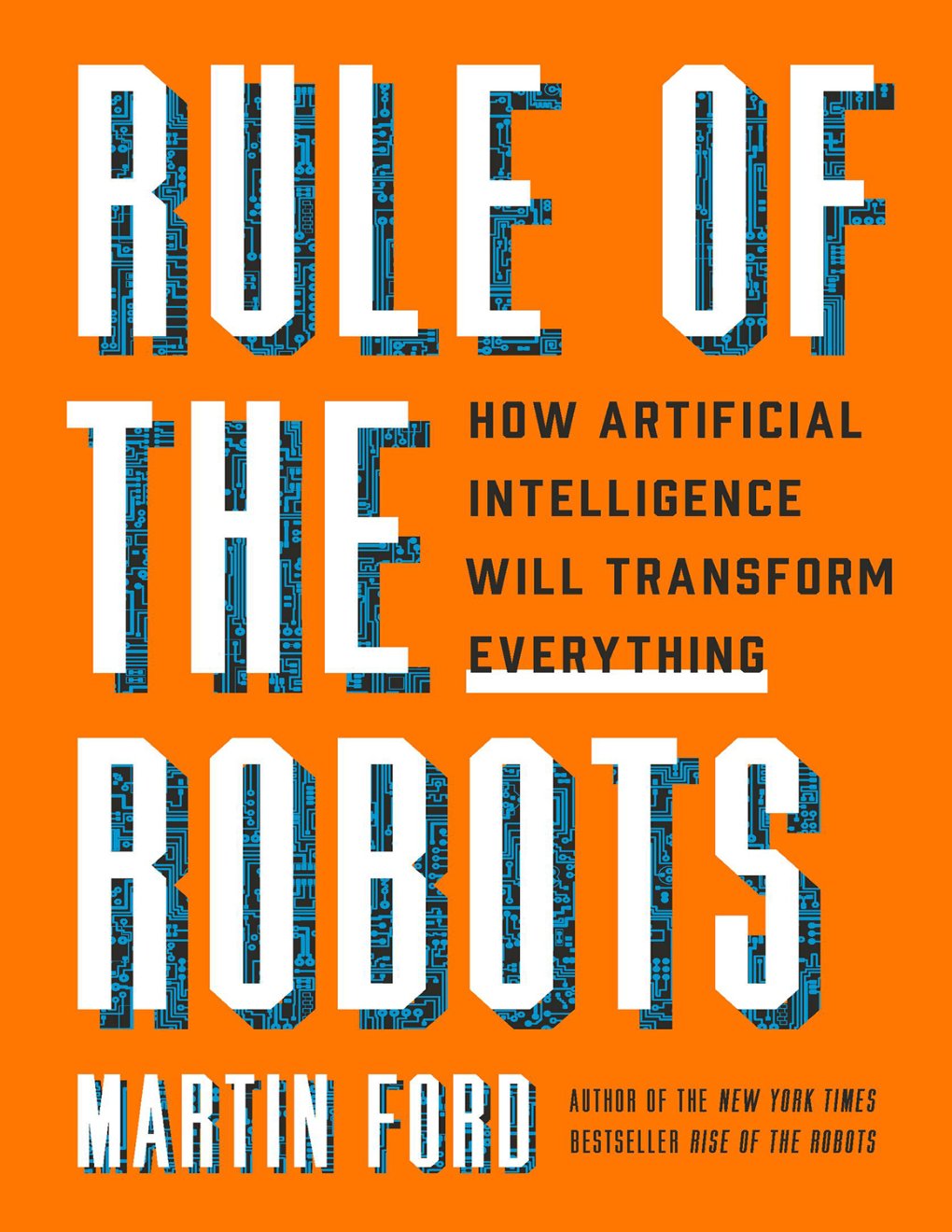 Cover of Rule of the Robots: How Artificial Intelligence Will Transform Everything