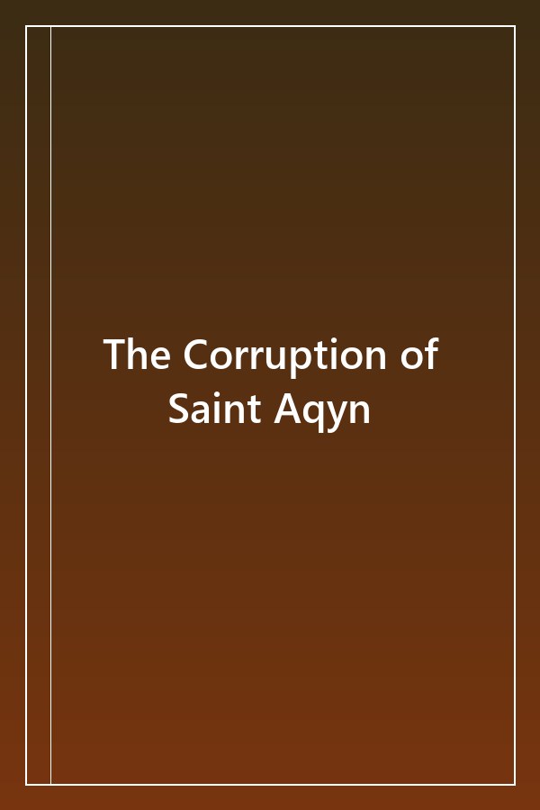 Cover of The Corruption of Saint Aqyn