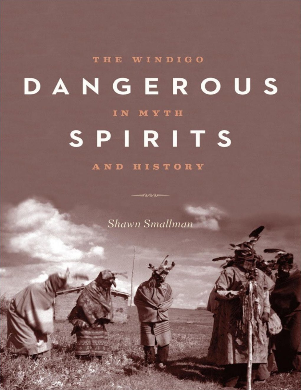 Cover of Dangerous Spirits: The Windigo in Myth and History