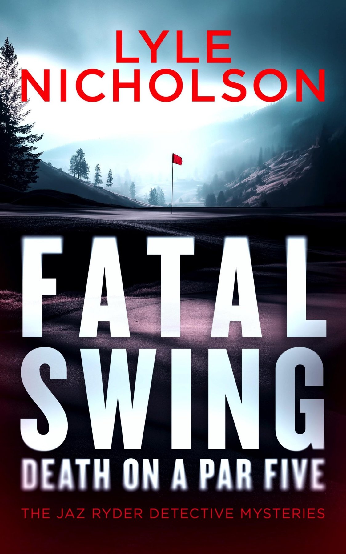 Cover of Fatal Swing Death on a Par Five- A crime thriller with murder that’s par for the course (2025)