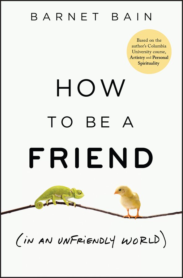 Cover of How to be a Friend (In an Unfriendly World)