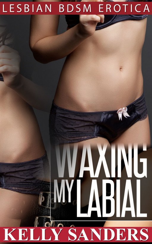 Cover of Waxing My Labial - Lesbian BDSM Erotica (2013)