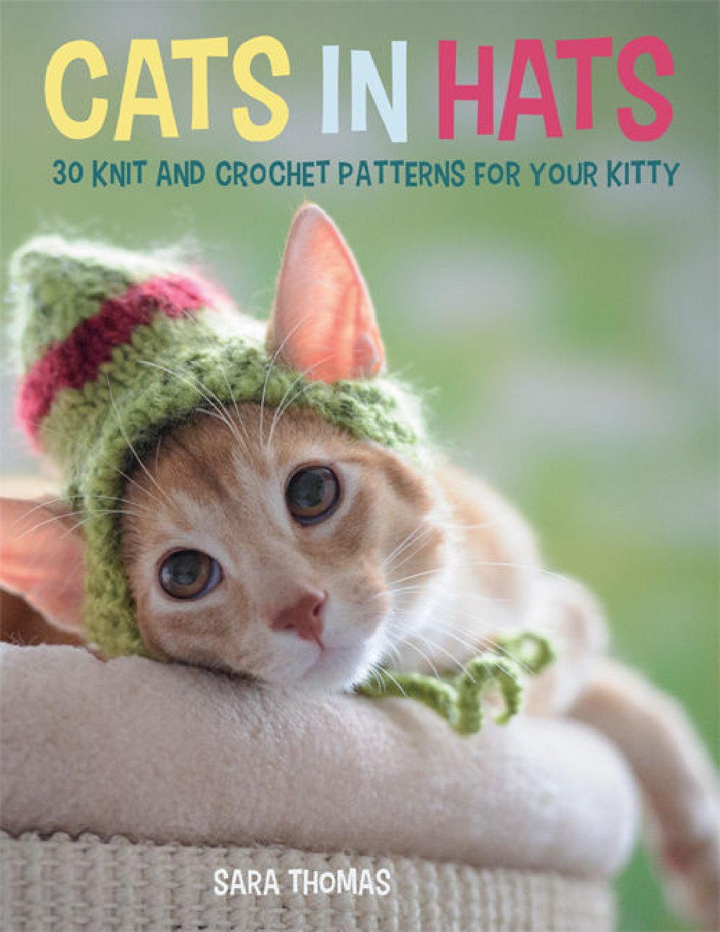 Cover of Cats in Hats- 30 Knit and Crochet Hat Patterns for Your Kitty (2015)