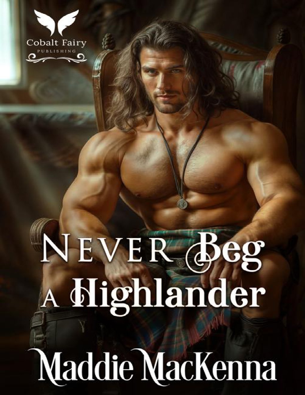 Cover of Never Beg a Highlander: A Scottish Medieval Historical Romance (Highland Rules Book 4)