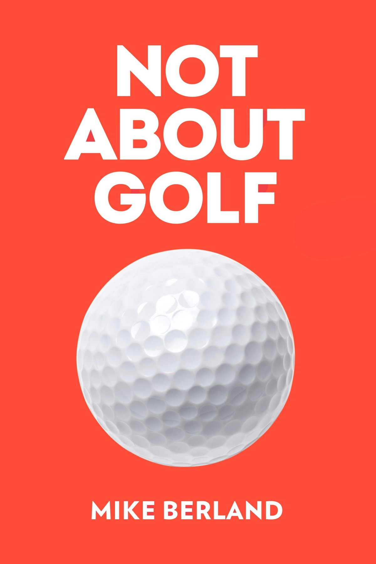 Cover of Not About Golf; The Life Changing Joy of Playing The Game (2025)