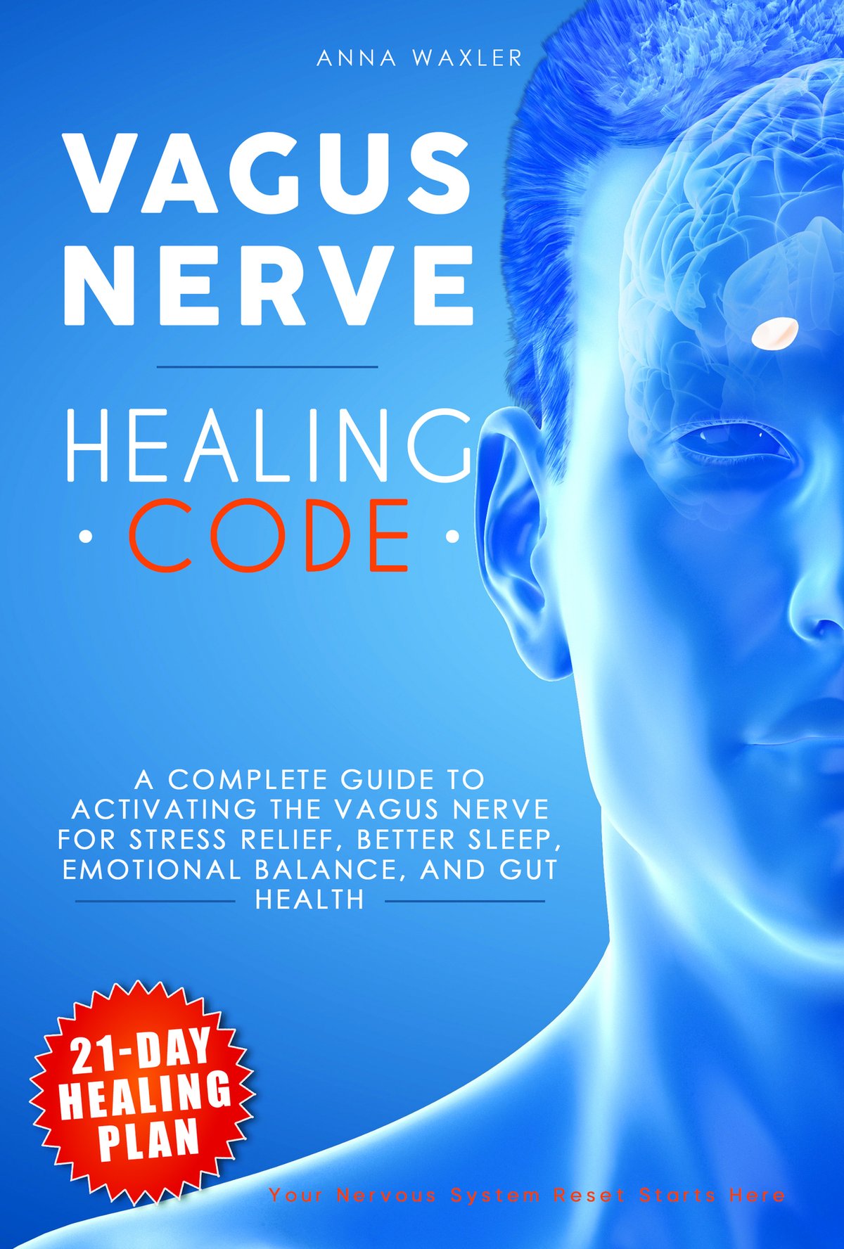 Cover of VAGUS NERVE Healing Code: A Complete Guide to Activating the Vagus Nerve for Stress Relief, Better Sleep, Emotional Balance, and Gut Health, Includes a 21-Day Healing Plan