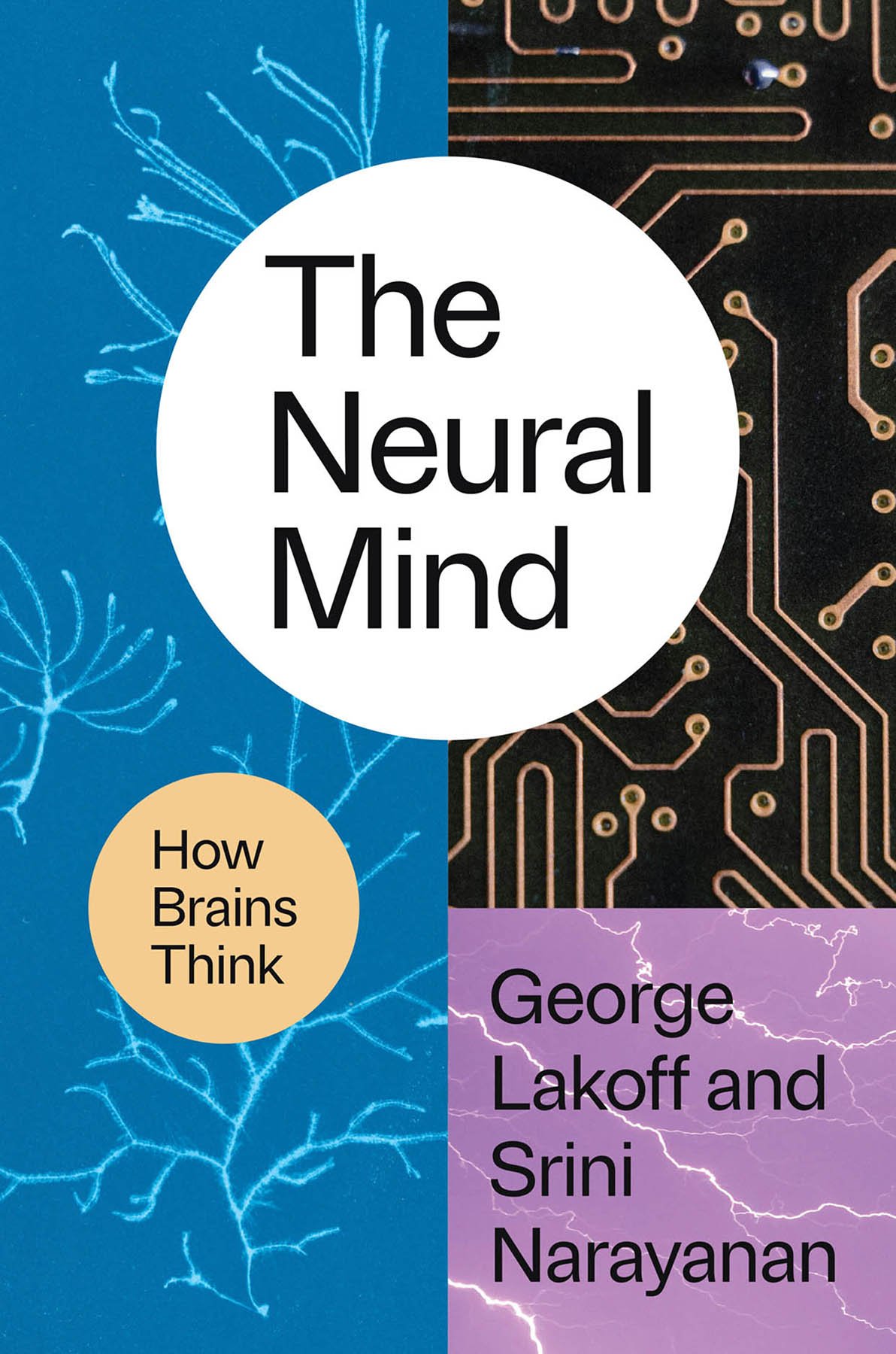 Cover of The Neural Mind; How Brains Think (1992)
