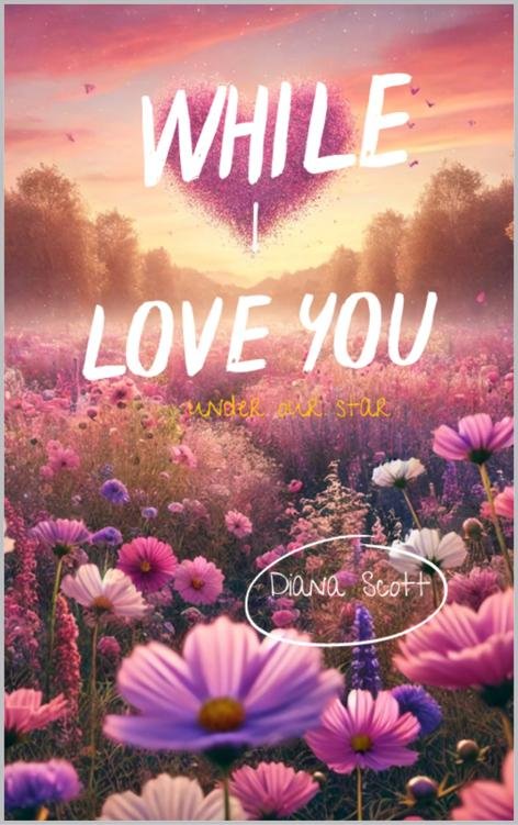 Cover of While I love you (Under Our Star Book 1)