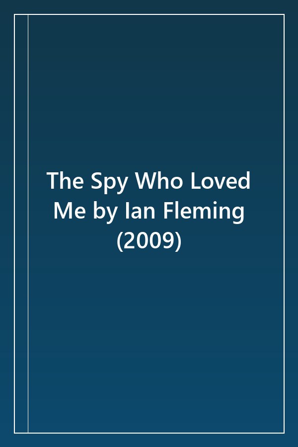 Cover of The Spy Who Loved Me by Ian Fleming (2009)