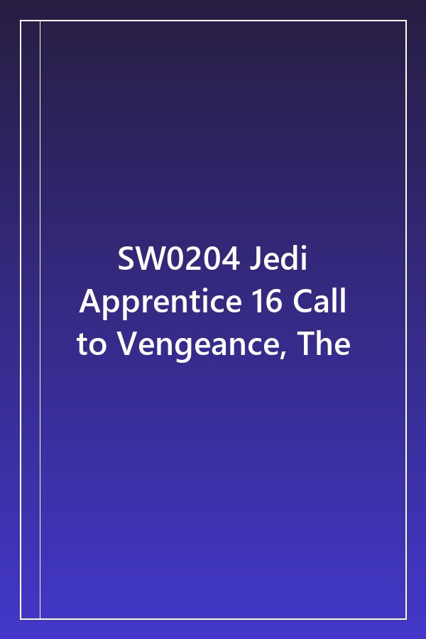 Cover of SW0204 Jedi Apprentice 16 Call to Vengeance, The