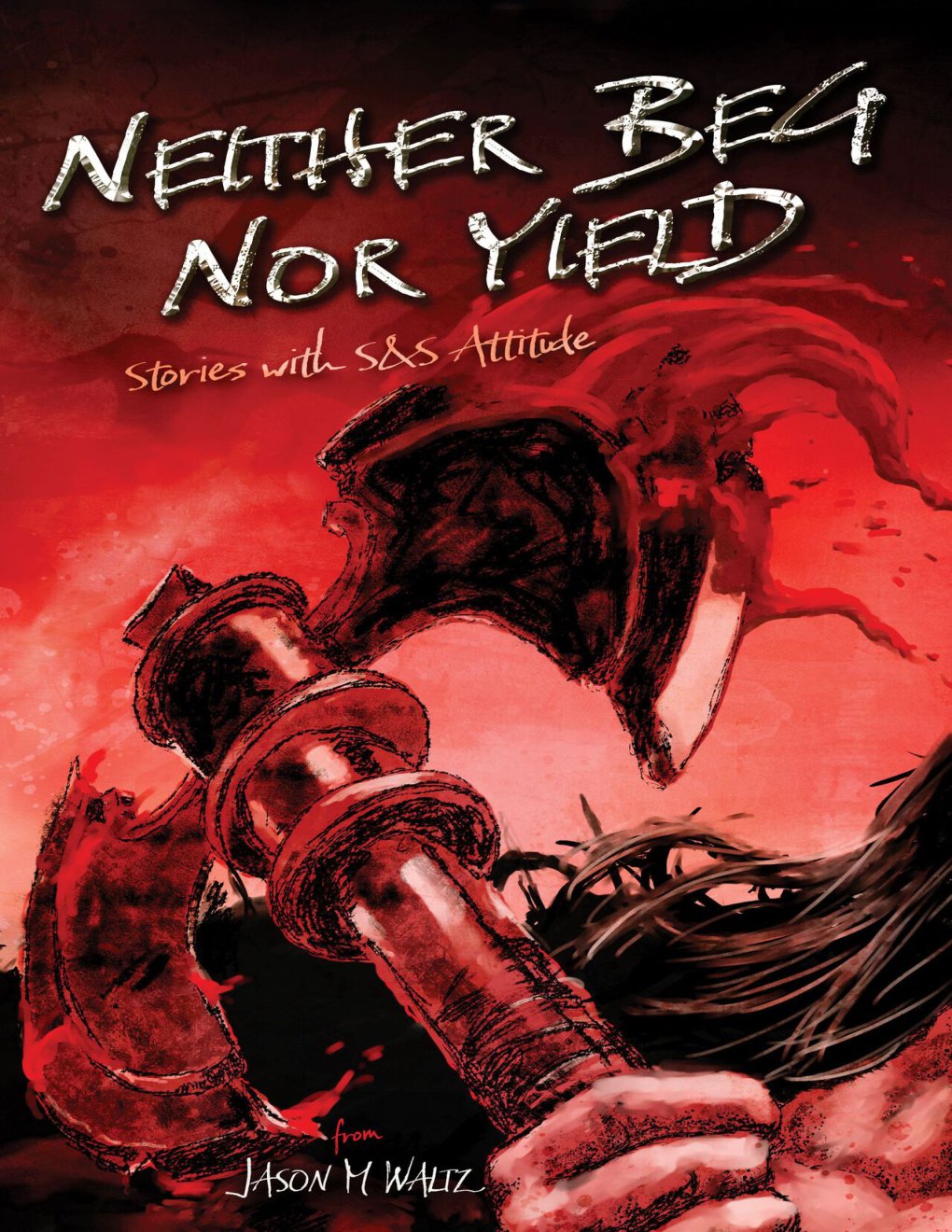 Cover of Neither Beg Nor Yield: Stories with S&S Attitude