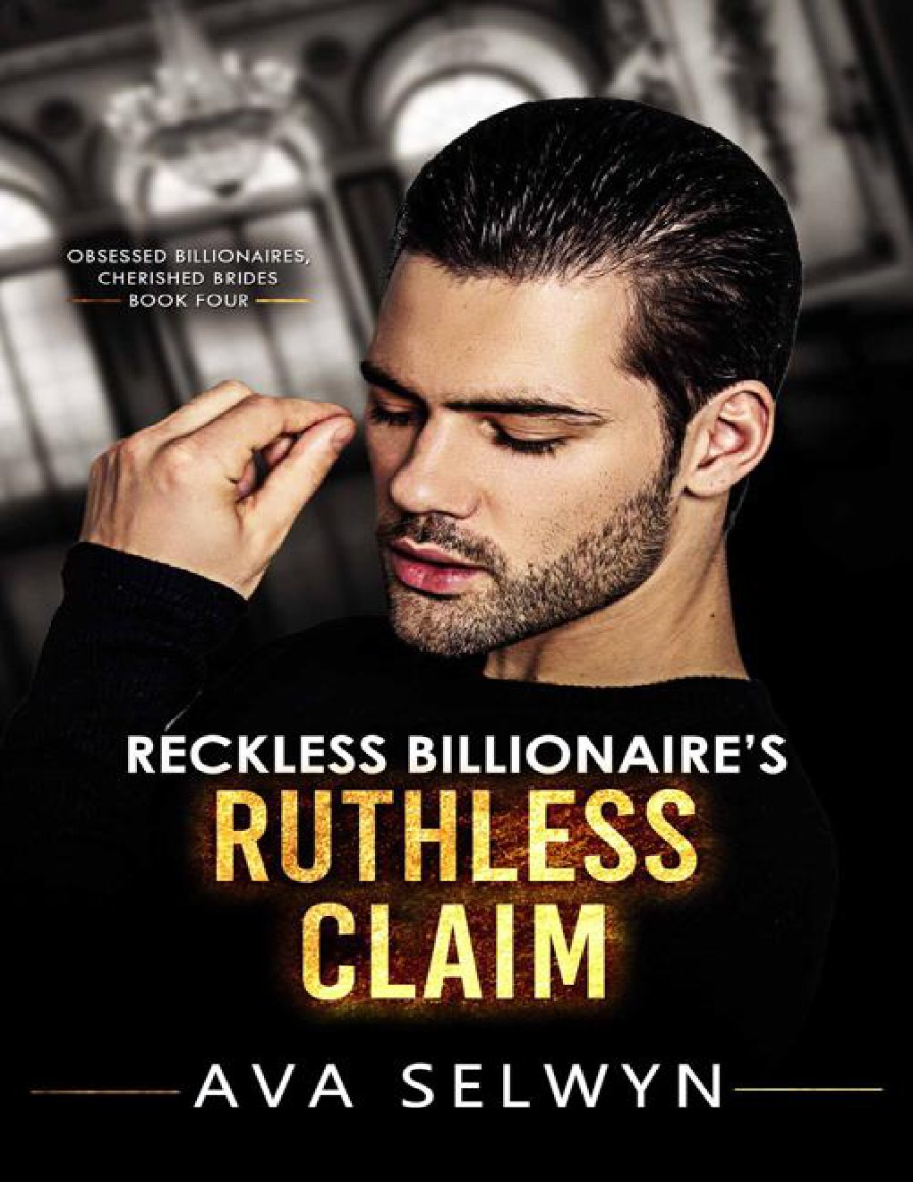 Cover of Reckless Billionaire’s Ruthless Claim (Obsessed Billionaires, Cherished Brides Book 4)