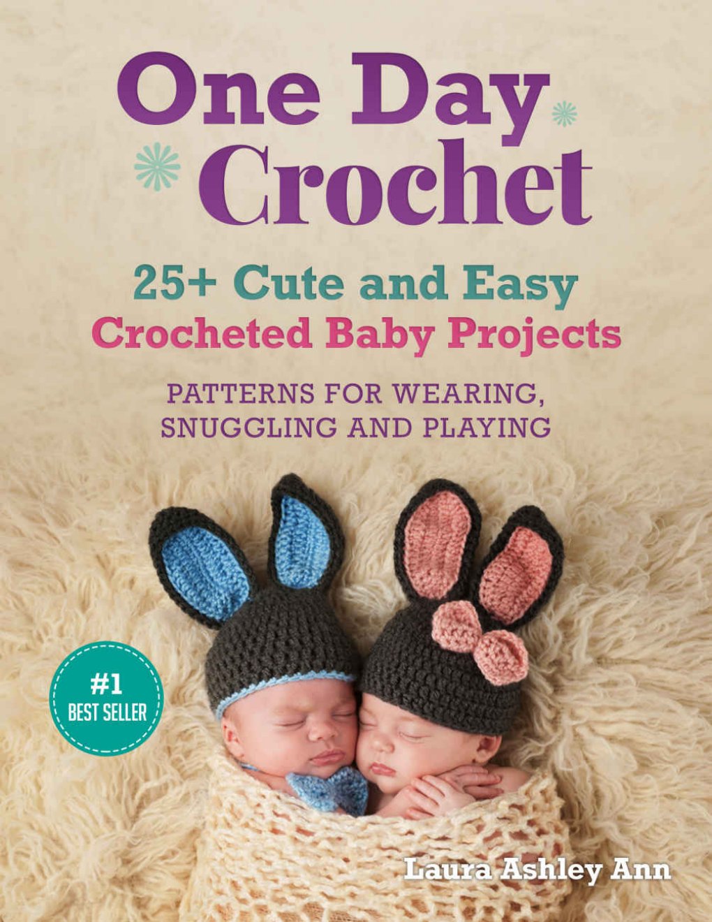 Cover of One day Crochet:25 + Easy and Cute Baby Crocheted Projects,PATTERNS FOR WEARING,SNUGGLING AND PLAYING
