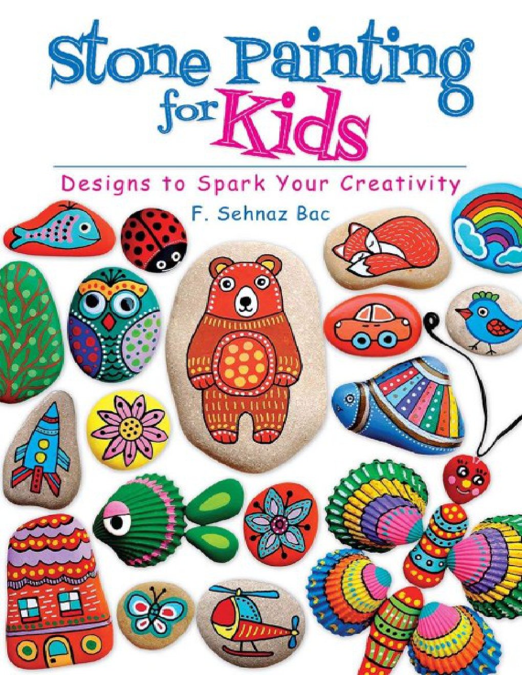 Cover of Stone Painting for Kids: Designs to Spark Your Creativity
