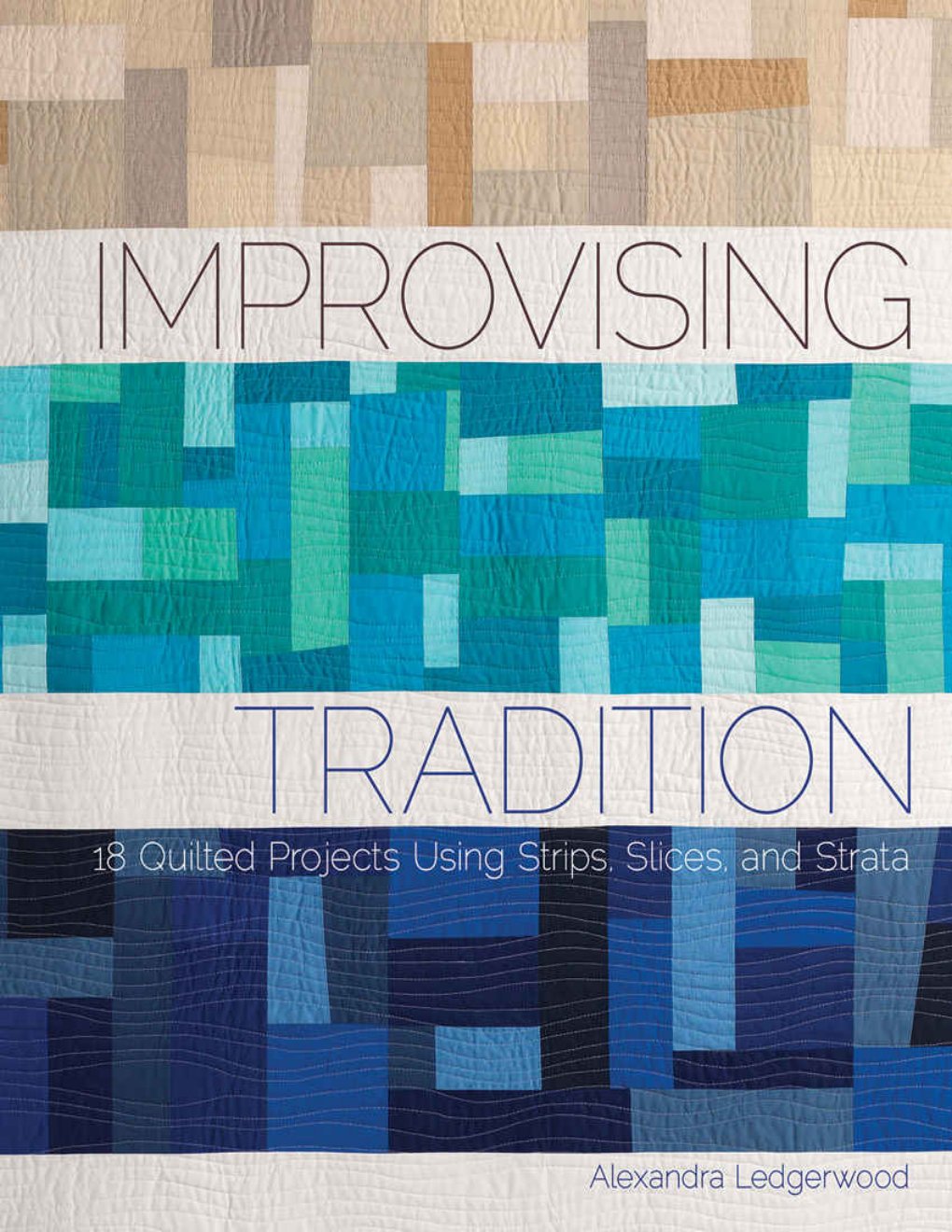 Cover of Improvising Tradition: 18 Quilted Projects Using Strips, Slices, and Strata