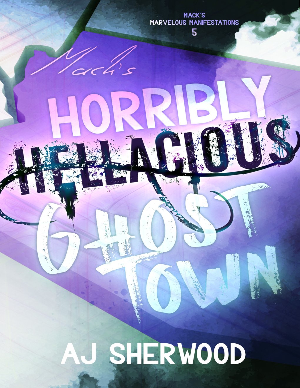 Cover of Mack's Horribly Hellacious Ghost Town (Mack's Marvelous Manifestations Book 4)