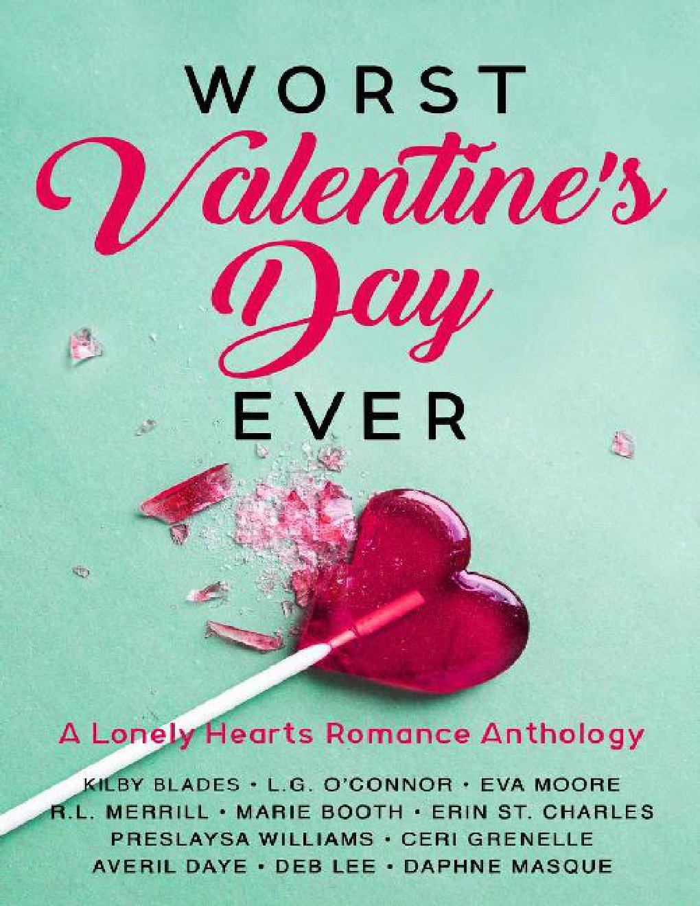 Cover of Worst Valentine's Day Ever: A Lonely Hearts Romance Anthology