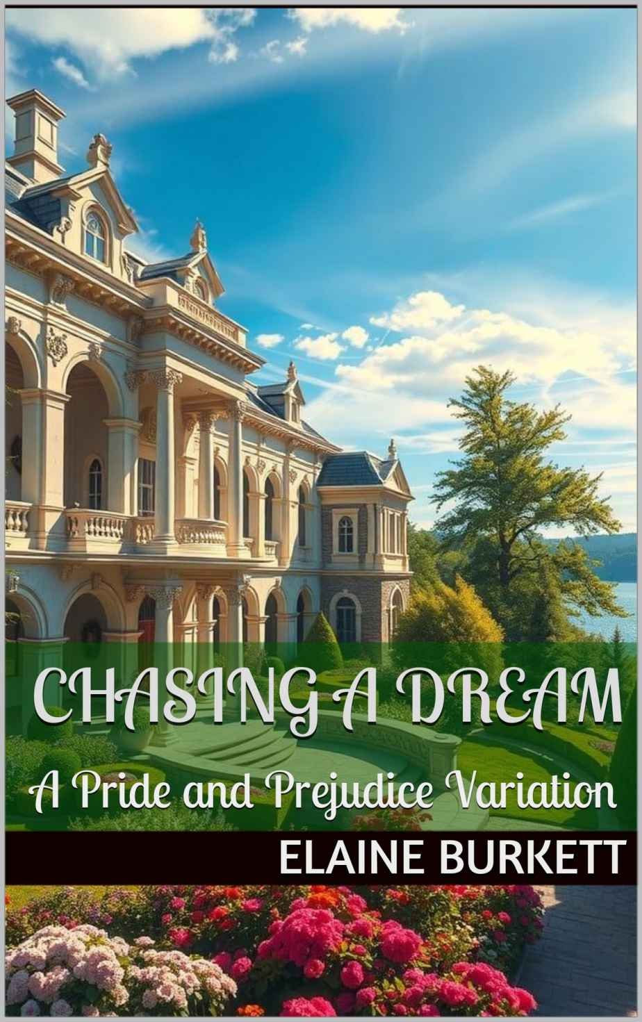 Cover of Chasing A Dream- A Pride and Prejudice Variation (1801)
