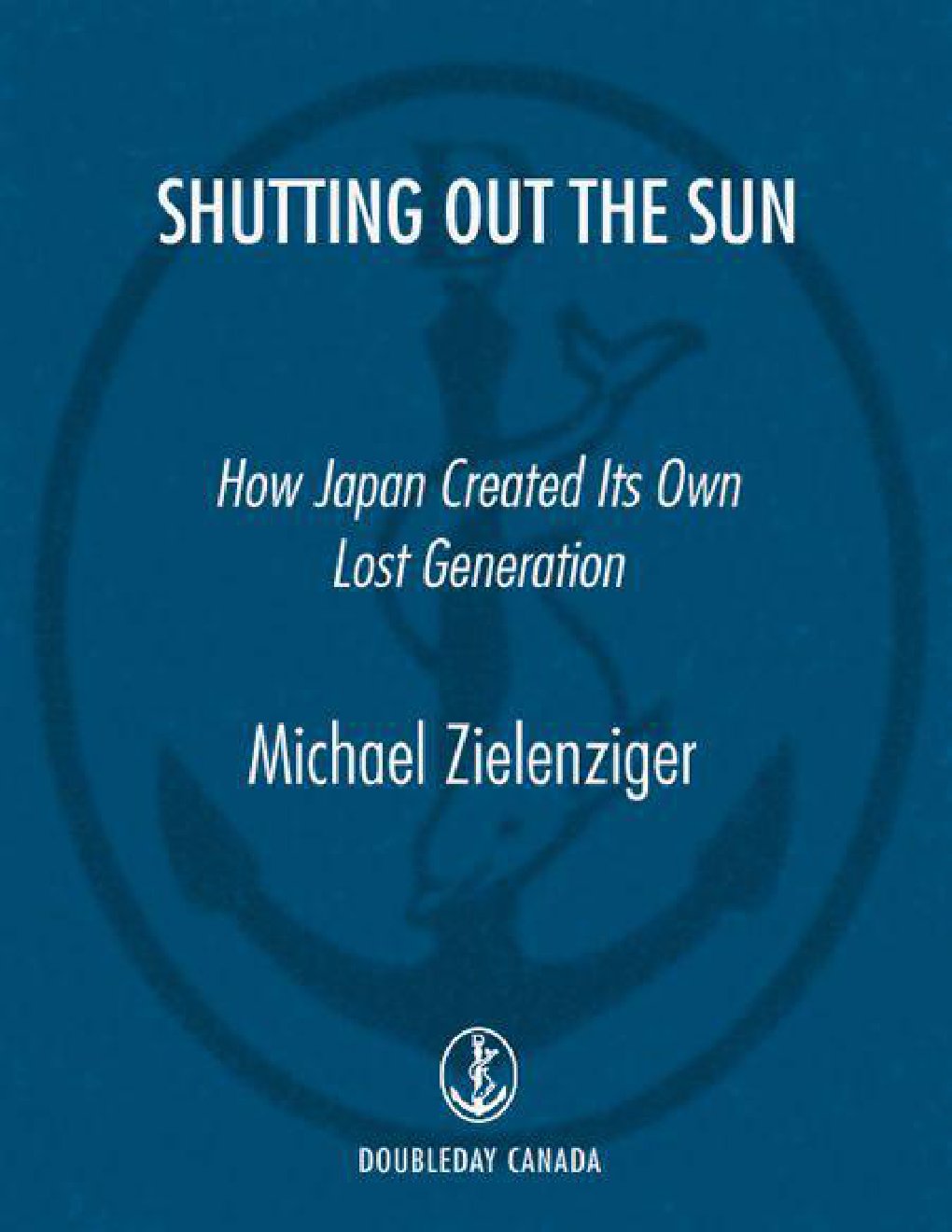 Cover of Shutting Out the Sun: How Japan Created Its Own Lost Generation (Vintage Departures)