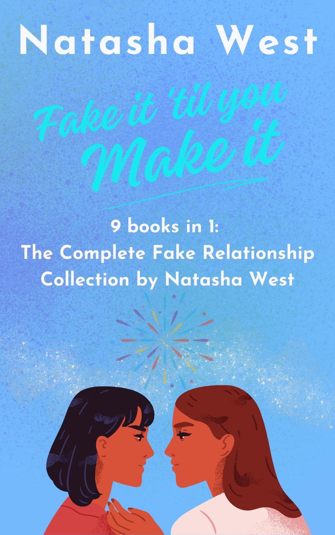 Cover of Fake It ‘Til You Make It: The Complete Sapphic Fake Relationship Collection