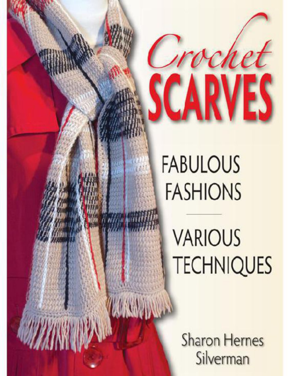 Cover of Crochet Scarves: Fabulous Fashions- Various Techniques