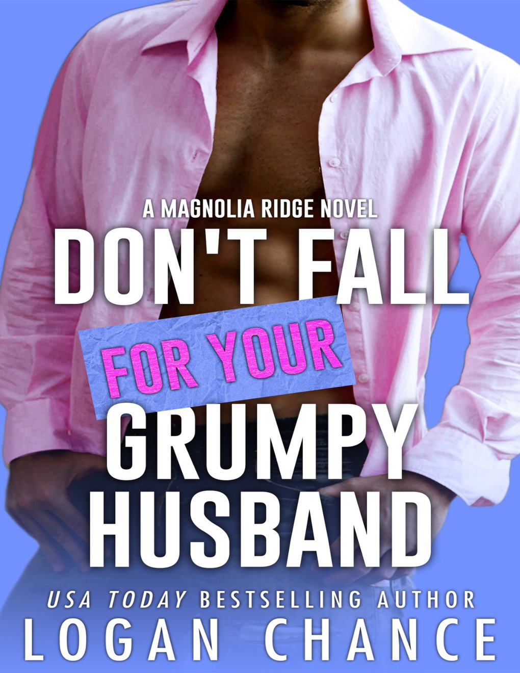 Cover of Don't Fall For Your Grumpy Husband (Magnolia Ridge Book 6)