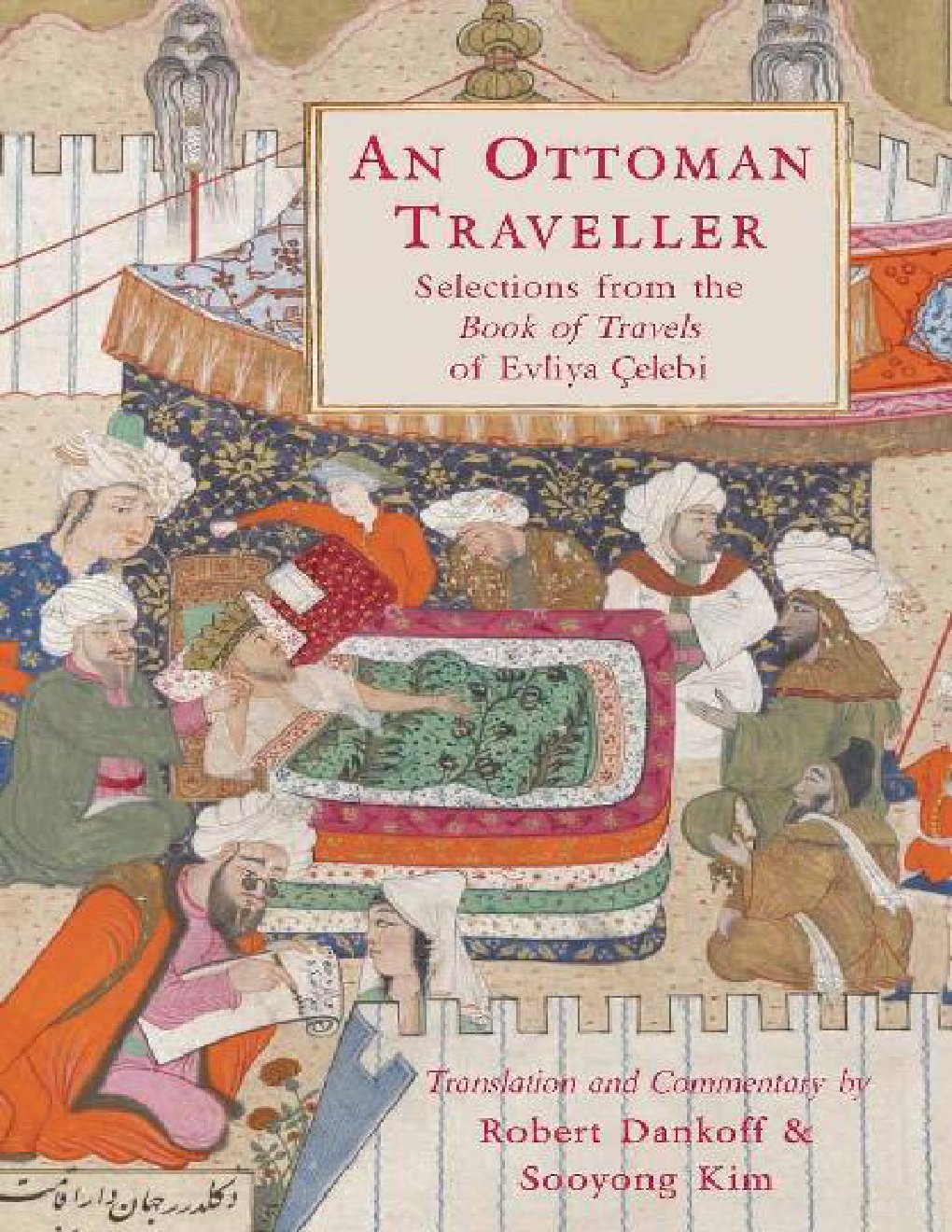 Cover of An Ottoman Traveller · Selections From the Book of Travels by Evliya Celebi