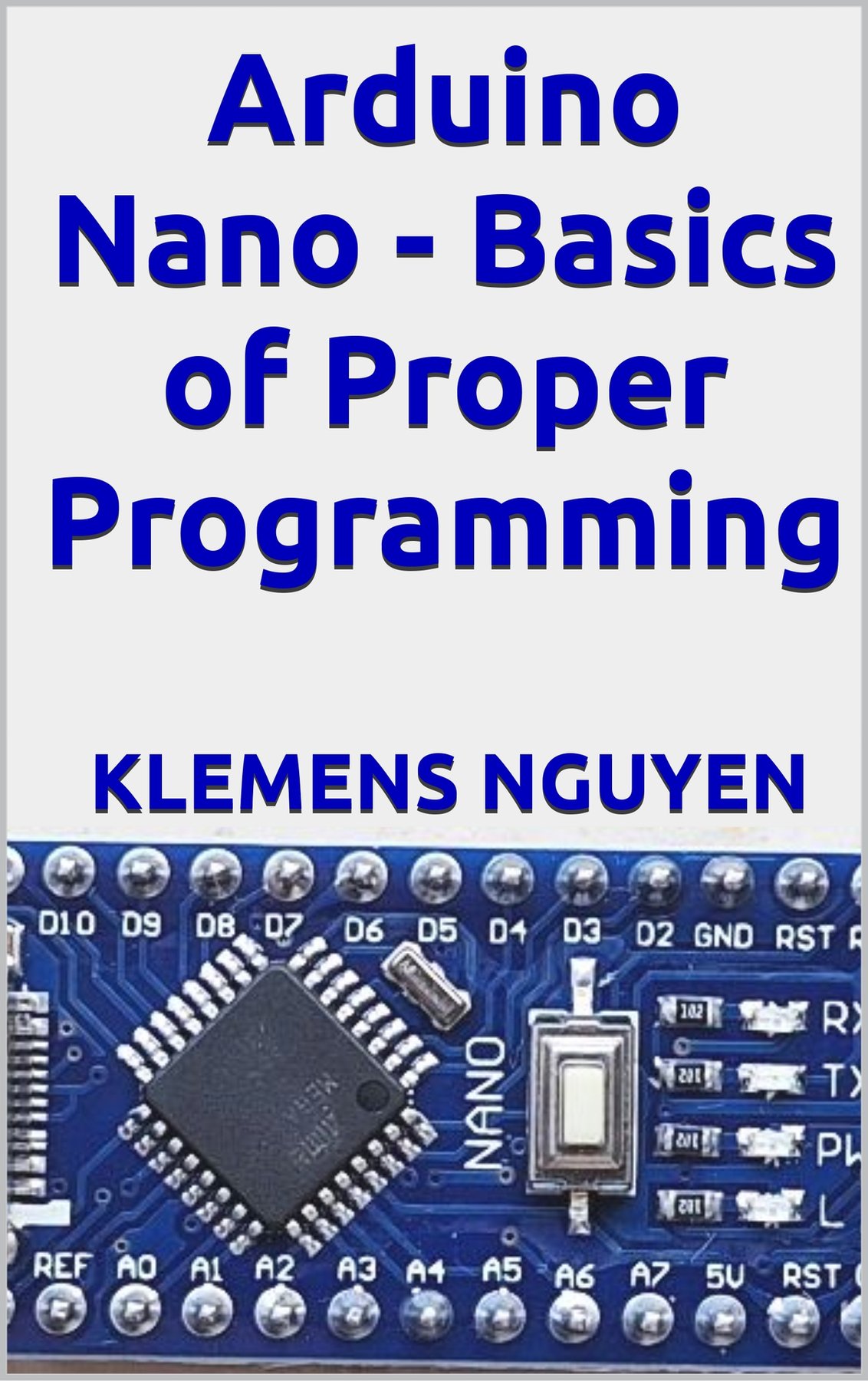 Cover of Arduino Nano - Basics of Proper Programming