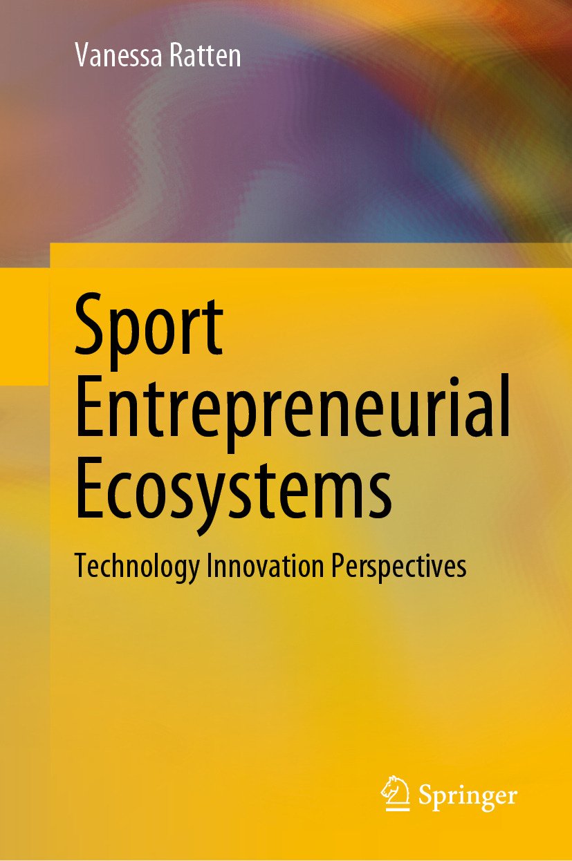 Cover of Sport Entrepreneurial Ecosystems; Technology Innovation Perspectives (2010)