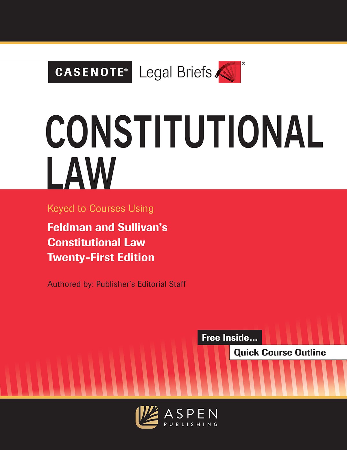 Cover of Constitutional Law: Keyed to Courses Using Feldman and Sullivan’s Constitutional Law, Twenty-First Edition