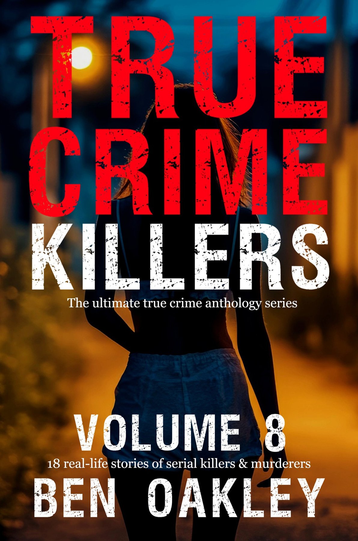 Cover of True Crime Killers Volume 8: 18 real-life stories of serial killers and murderers