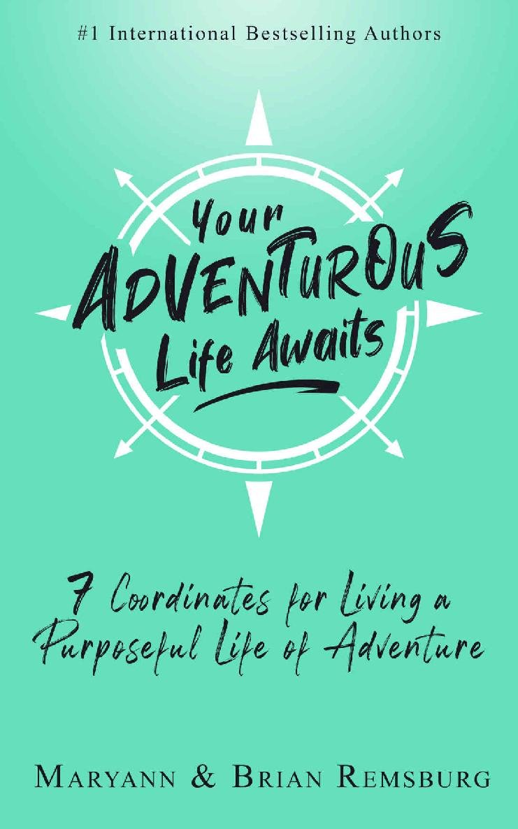 Cover of Your Adventurous Life Awaits: 7 Coordinates for Living a Purposeful Life of Adventure