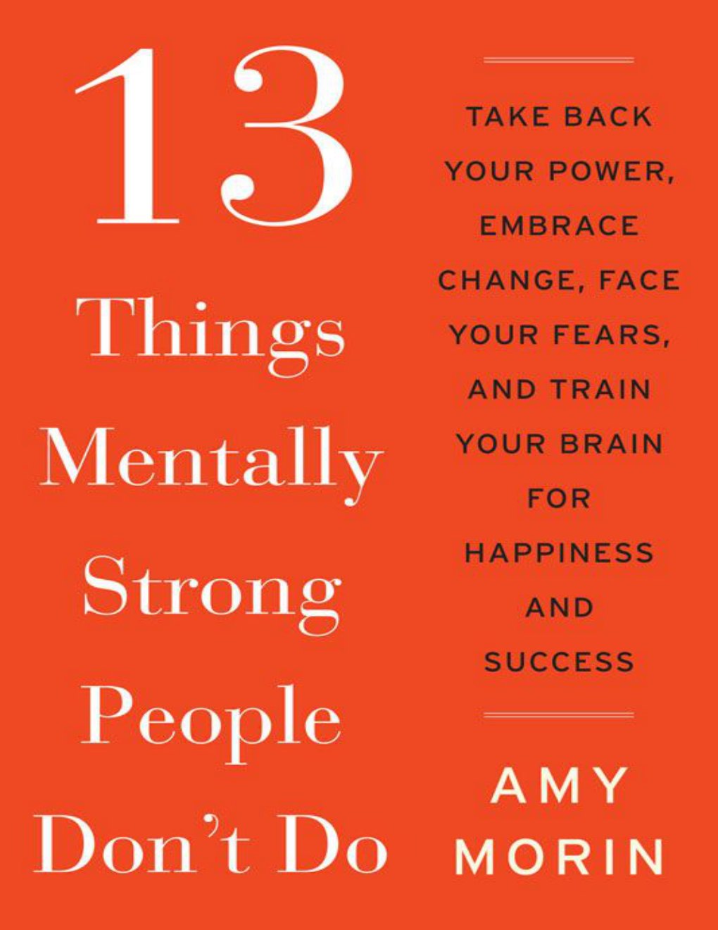Cover of 13 Things Mentally Strong People Don't Do- Take Back Your Power, Embrace Change, Face Your Fears, and Train Your Brain