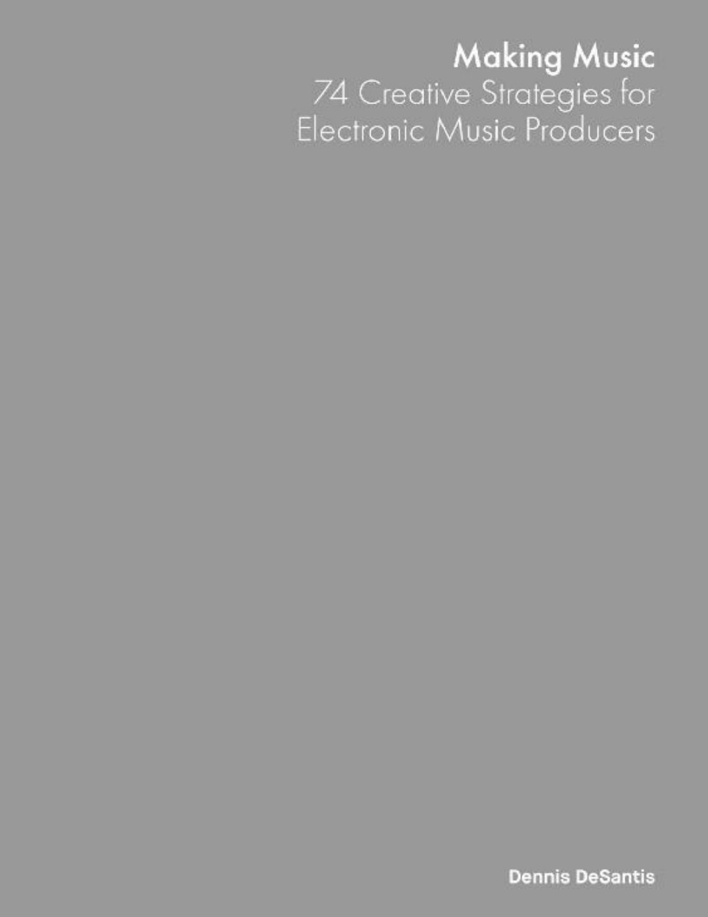 Cover of Making Music: 74 Creative Strategies for Electronic Music Producers